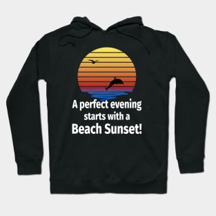 A perfect evening starts with a beach sunset Hoodie